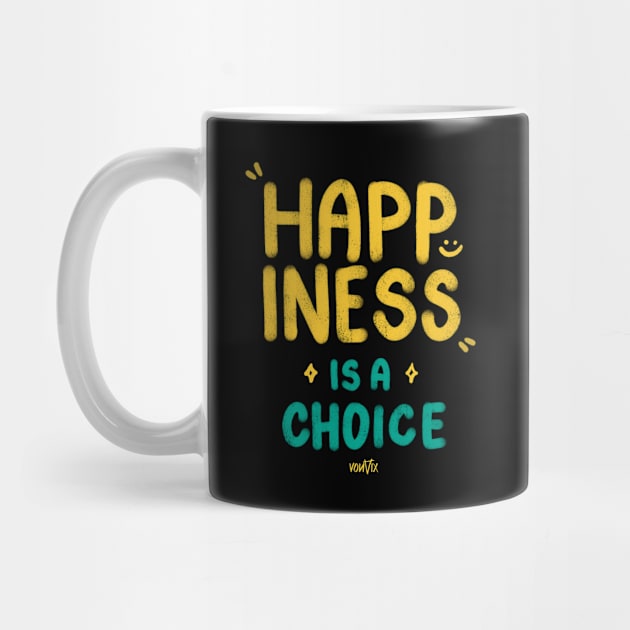 Happiness is a choice by von vix